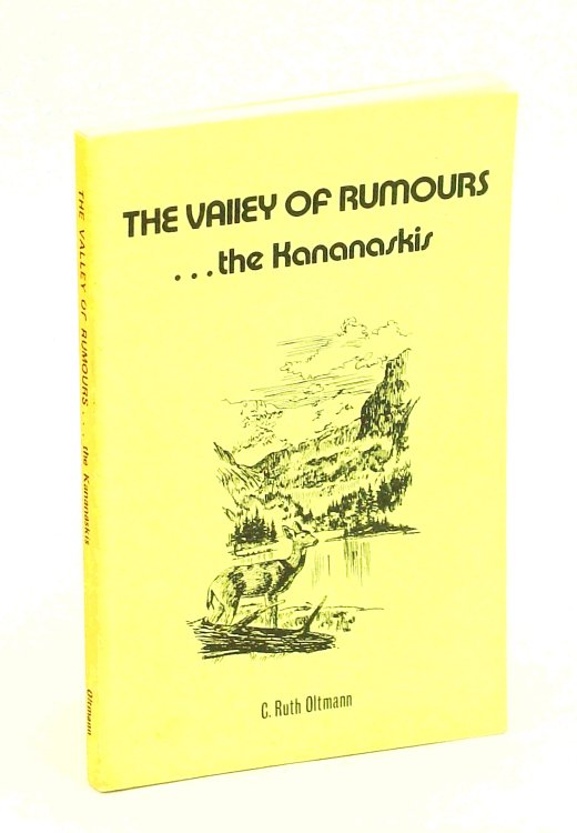 The Valley of Rumours . the Kananaskis [Alberta Local History]