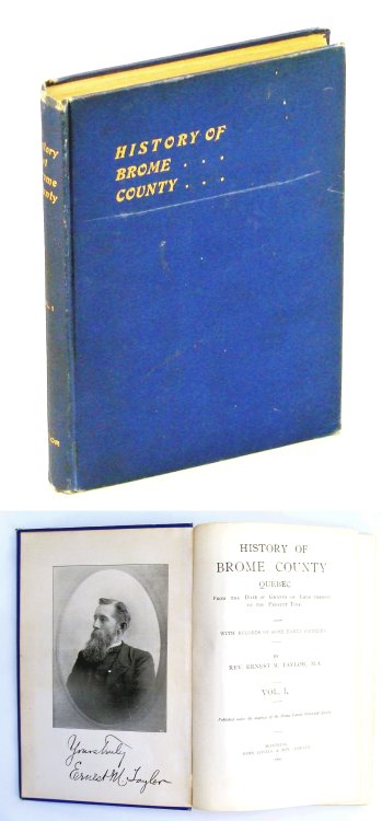 History of Brome County Quebec From The Grants of Land Therein To The Present Time With Records Of Some Early Families, Volume 1 [Quebec Local History]