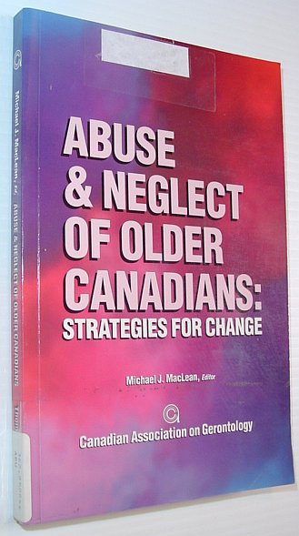 Abuse and Neglect of Older Canadians: Strategies for Change