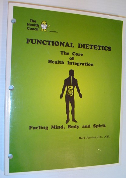 Image for Functional Dietetics - The Core of Health Integration: Fueling Mind, Body and Spirit *THIRD EDITION* Functional Dietetics - The Core of Health Integration: Fueling Mind, Body and Spirit *THIRD EDITION*