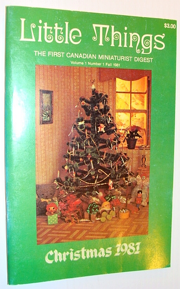 Little Things Magazine - The First Canadian Miniaturist Digest, Volume 1, Number 1, Fall 1981 *First Issue*