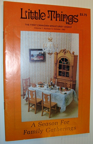 Little Things Magazine - The First Canadian Miniaturist Digest, Volume 1, Number 5, October 1982 - A Season for Family Gatherings