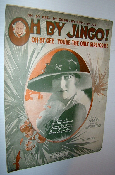Image for Oh By Jingo! - Oh By Gee, You're The Only Girl for Me - Sheet Music for Piano and Voice Oh By Jingo! - Oh By Gee, You're The Only Girl for Me - Sheet Music for Piano and Voice