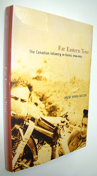 Far Eastern Tour: The Canadian Infantry in Korea, 1950-1953