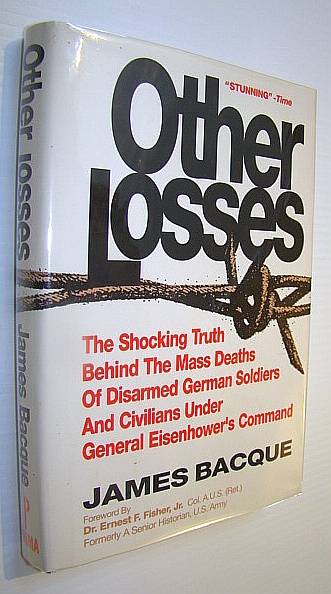 Other Losses: The Shocking Truth Behind the Mass Deaths of Disarmed German Soldiers and Civilians Under General Eisenhower's Command