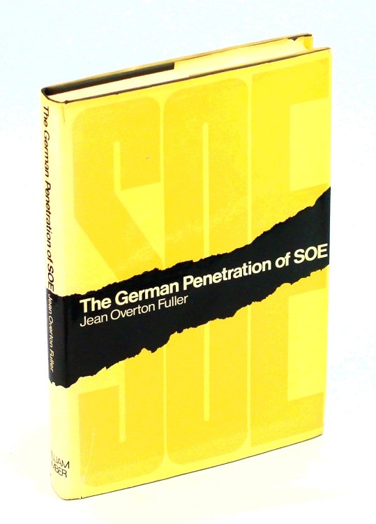 The German Penetration of SOE [Special Operations Executive] France 1941-1944 France 1941-1944