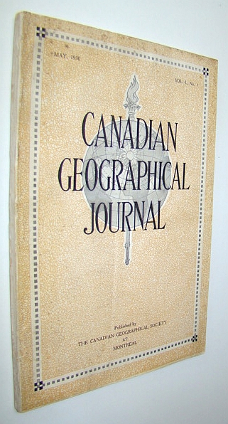 Canadian Geographical Journal, May 1930, Vol. I, No. 1 - PREMIERE ISSUE