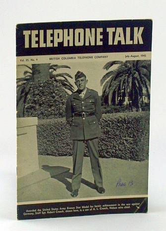 Telephone Talk, July - August 1945: Magazine of the British Columbia Telephone Company (B.C. Tel.) - Cover Photo of Staff Sgt. Robert Creech