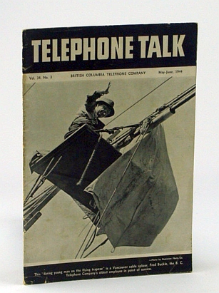 Telephone Talk, May-June 1944: Magazine of the British Columbia Telephone Company (B.C. Tel.) - Cover Photo of Vancouver Cable Splicer Fred Buckle