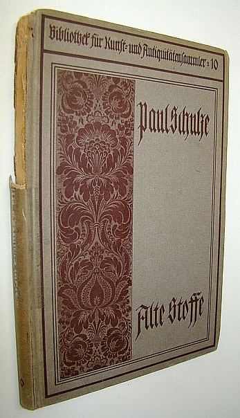 Alte Stoffe - Ein Leitfaden Fur Sammler Und Liebhaber - Bibliothek Fur Kunst- Und Antiquitatensammler, Band 10