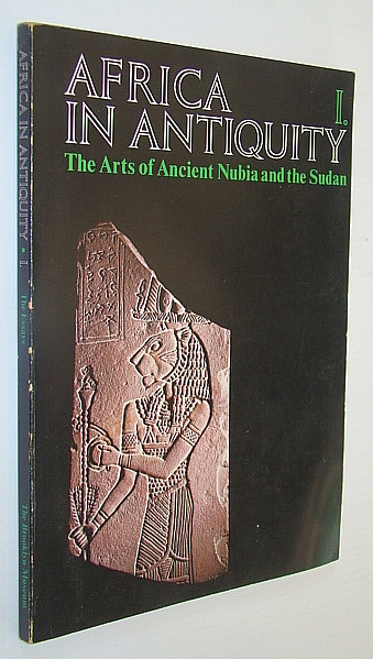 Africa in Antiquity: The Arts of Ancient Nubia and the Sudan: Volume I (One) - The Essays