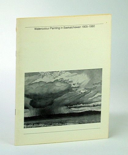 Image for Watercolour Painting in Saskatchewan 1905-1980, Exhibition Catalogue Watercolour Painting in Saskatchewan 1905-1980, Exhibition Catalogue