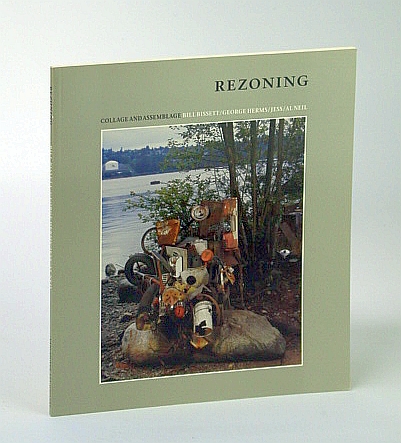 Rezoning - Collage and Assemblage: Bill Bissett / George Herms / Jess / Al Neil: Exhibition Catalogue