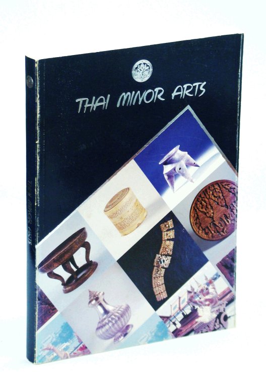 Thai Minor Arts: Published on the Centennial Anniversary of His Majesty King Rama VII (King Prajadhipok), November 8, 1993