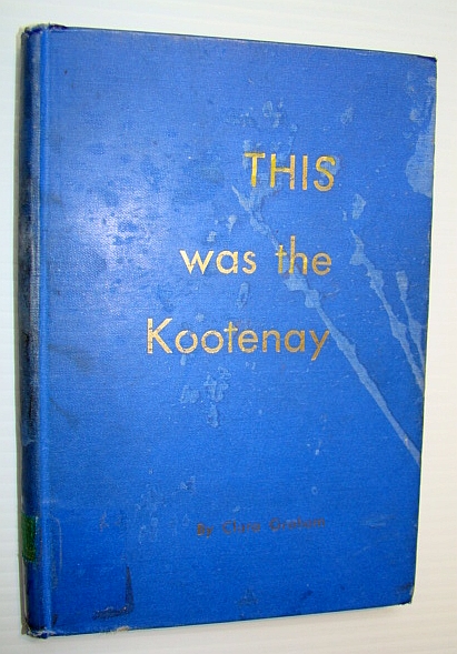 Image for This Was the Kootenay This Was the Kootenay