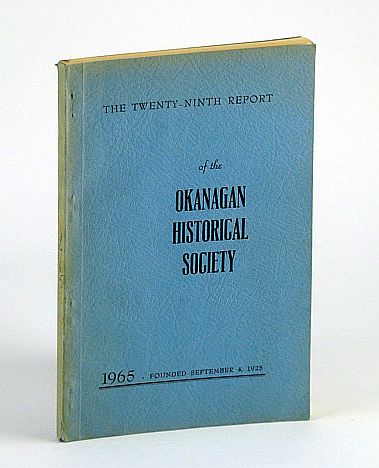 Image for The Twenty-Ninth (29th) Report of the Okanagan Historical Society The Twenty-Ninth (29th) Report of the Okanagan Historical Society