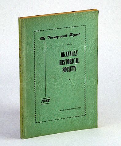 The Twenty-Sixth (26th) Report of the Okanagan Historical Society