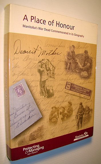 Image for A Place of Honour: Manitoba's War Dead Commemorated in Its Geography A Place of Honour: Manitoba's War Dead Commemorated in Its Geography