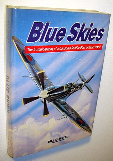 Blue Skies: The Autobiography of a Canadian Spitfire Pilot in World War II (Two)
