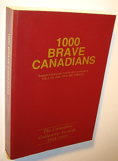 Image for 1000 (One Thousand) Brave Canadians: The Canadian Gallantry Awards 1854-1989 1000 (One Thousand) Brave Canadians: The Canadian Gallantry Awards 1854-1989