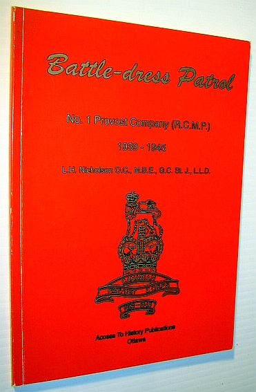 Image for Battle-dress Patrol: No. 1 Provost Company (R.C.M.P.) 1939-1945 Battle-dress Patrol: No. 1 Provost Company (R.C.M.P.) 1939-1945