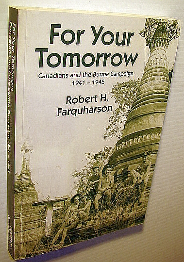 Image for For Your Tomorrow: Canadians and the Burma Campaign, 1941-1945 For Your Tomorrow: Canadians and the Burma Campaign, 1941-1945