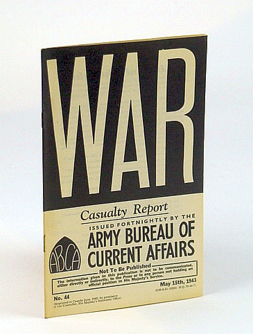 WAR: Casualty Report - Survey Compiled with the Help of the R.A.M.C. No. 44. May 15th, 1943