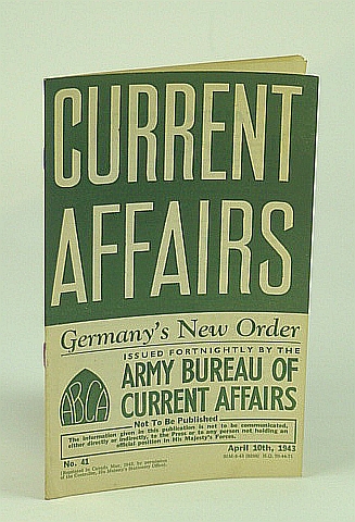 Current Affairs, Number 41: Germany's New Order, April (Apr.) 10th, 1943