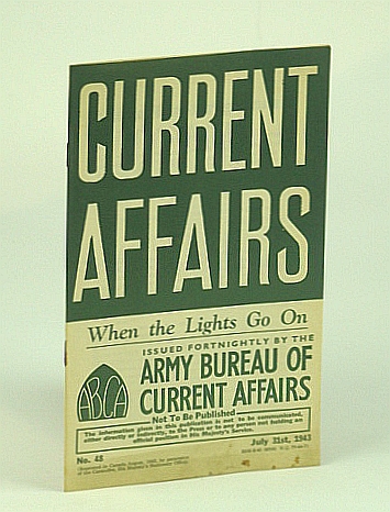 Current Affairs, Number 48: When the Lights Go On - Post-war Problems, July 31st, 1943