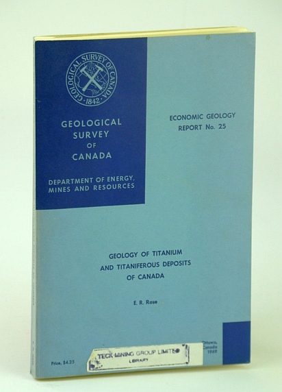 Geology of Titanium and Titaniferous Deposits of Canada - Economic Geology Report No. 25