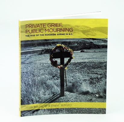 Private Grief, Public Mourning - The Rise of the Roadside Shrine in B.C. (British Columbia)
