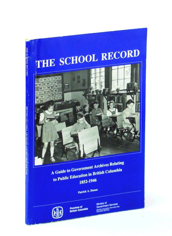 The School Record: A Guide to Government Archives Relating to Public Education in British Columbia, 1852-1946