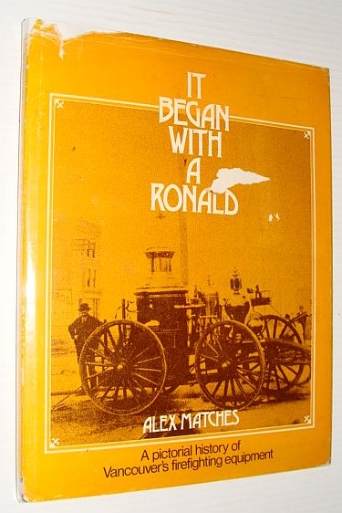 It Began with a Ronald - A Pictorial History of Vancouver's Firefighting Equipment
