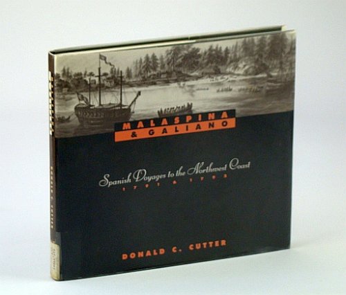 Image for Malaspina and Galiano - Spanish Voyages To the Northwest Coast 1791 & 1792 Malaspina and Galiano - Spanish Voyages To the Northwest Coast 1791 & 1792