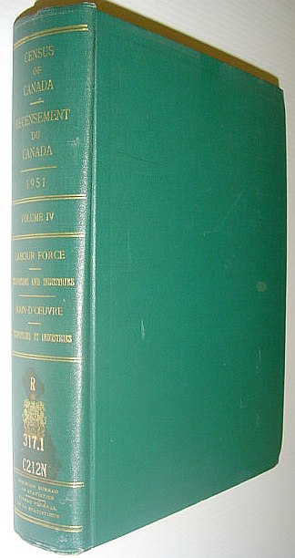 Image for Ninth Census of Canada - 1951 - Neuvieme Recensement Du Canada: Volume IV (Four) - Labour Force - Occupations and Industries Ninth Census of Canada - 1951 - Neuvieme Recensement Du Canada: Volume IV (Four) - Labour Force - Occupations and Industries
