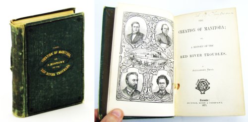 The Creation of Manitoba; or, A History of the Red River Troubles