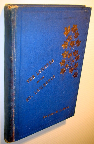Image for The Legends of the St. Lawrence: Told During a Cruise of the Yacht Hirondelle from Montreal to Gaspe The Legends of the St. Lawrence: Told During a Cruise of the Yacht Hirondelle from Montreal to Gaspe