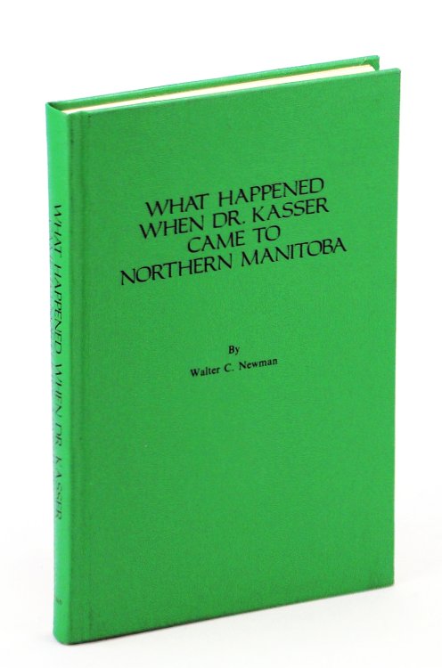 What Happened When Dr. Kasser Came To Northern Manitoba