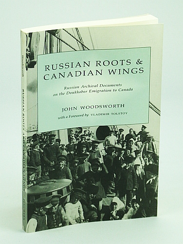 Russian Roots and Canadian Wings: Russian Archival Documents on the Doukhobor Emigration to Canada (Canada/Russia Series, Vol. 1)