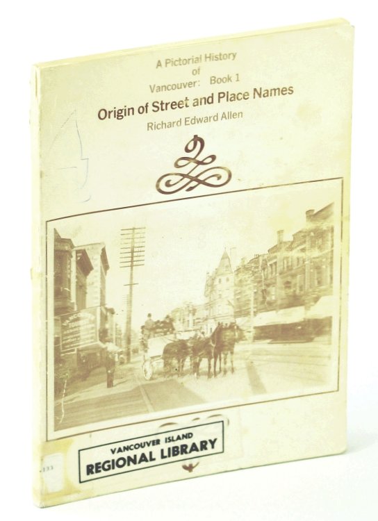 Image for Origin of Street and Place Names - A Pictorial History of Vancouver: Book 1 Origin of Street and Place Names - A Pictorial History of Vancouver: Book 1