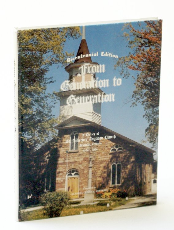 From Generation to Generation: A History of St. Andrew's Anglican Church, Grimsby, Ontario, 1794-1994