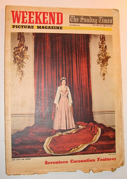 Weekend Picture Magazine - The Sunday Times, Victoria, British Columbia, May 30, 1953 - Queen Elizabeth Coronation Issue