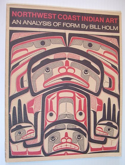 Northwest Coast Indian Art : An Analysis of Form - Thomas Burke Memorial Washington State Museum, Monograph No. 1