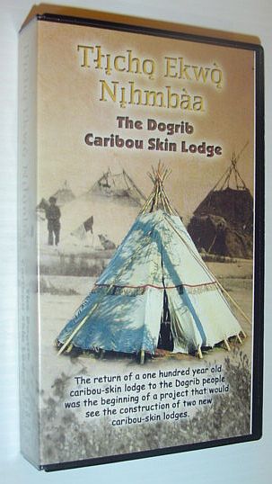 The Dogrib Caribou Skin Lodge (Tlicho Ekwo Nihmbaa): 28 Minute VHS Video Tape Complete with Case