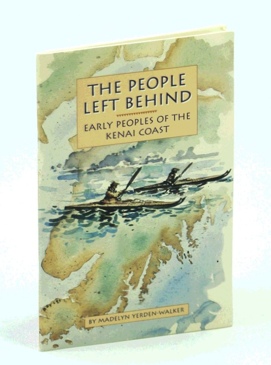 The People Left Behind - Early Peoples of the Kenai Coast [Alaska Native Peoples History]