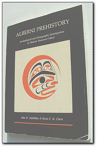 Alberni Prehistory : Archaeological and Ethnographic Investigations On Western Vancouver Island