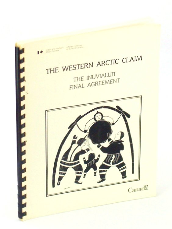 Image for The Western Arctic Claim: The Inuvialuit Final Agreement The Western Arctic Claim: The Inuvialuit Final Agreement