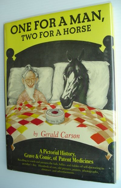One for a Man, Two For a Horse: A Pictorial History, Grave & Comic, of Patent Medicines