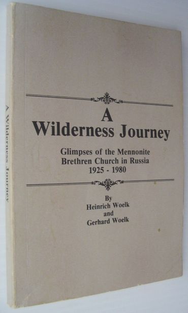 A Wilderness Journey - Glimpses of the Mennonite Brethren Church in Russia, 1925-1980: Perspectives on Mennonite Life and Thought No. 4