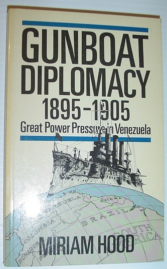 Gunboat Diplomacy 1895-1905: Great Power Pressure in Venezuela
